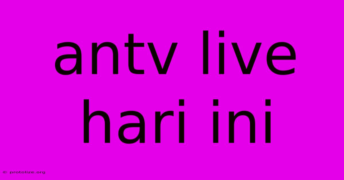 Antv Live Hari Ini