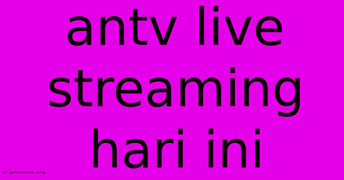 Antv Live Streaming Hari Ini