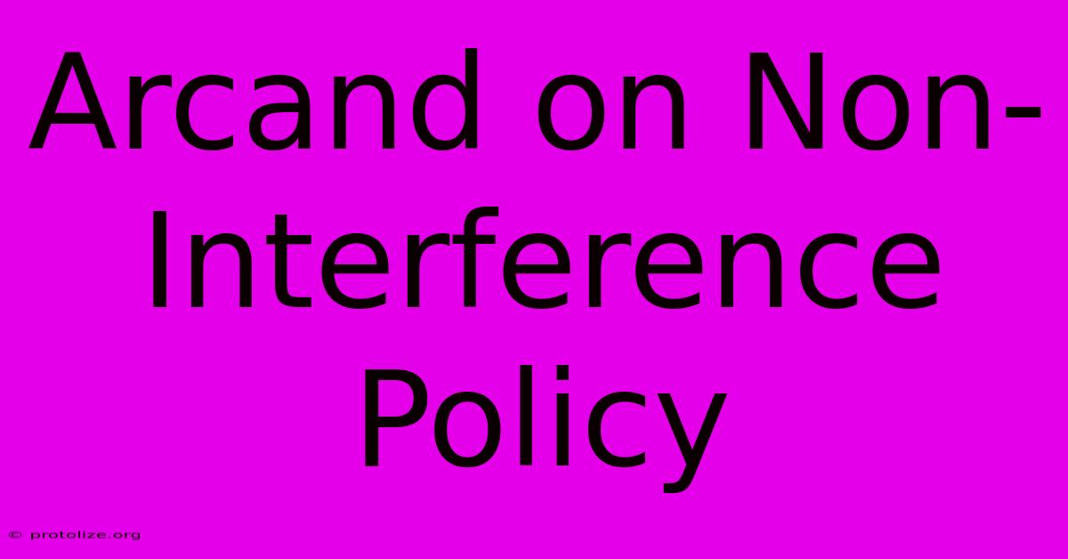 Arcand On Non-Interference Policy