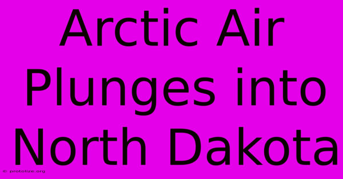 Arctic Air Plunges Into North Dakota