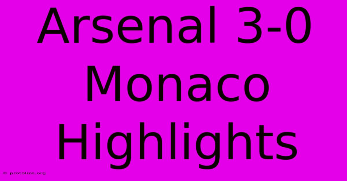 Arsenal 3-0 Monaco Highlights