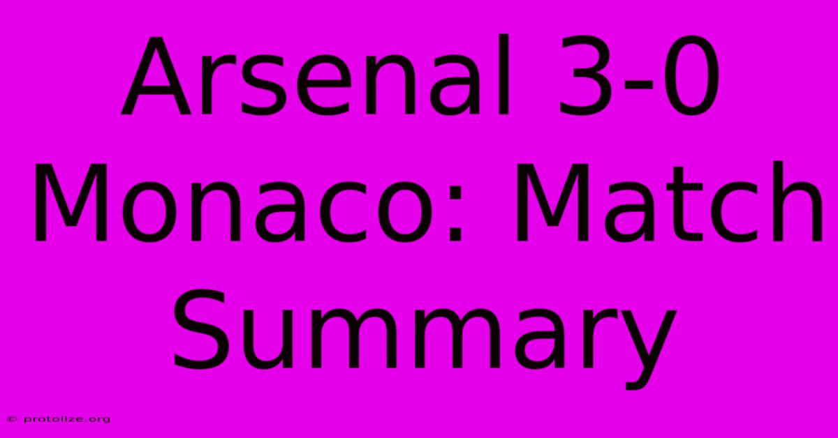 Arsenal 3-0 Monaco: Match Summary