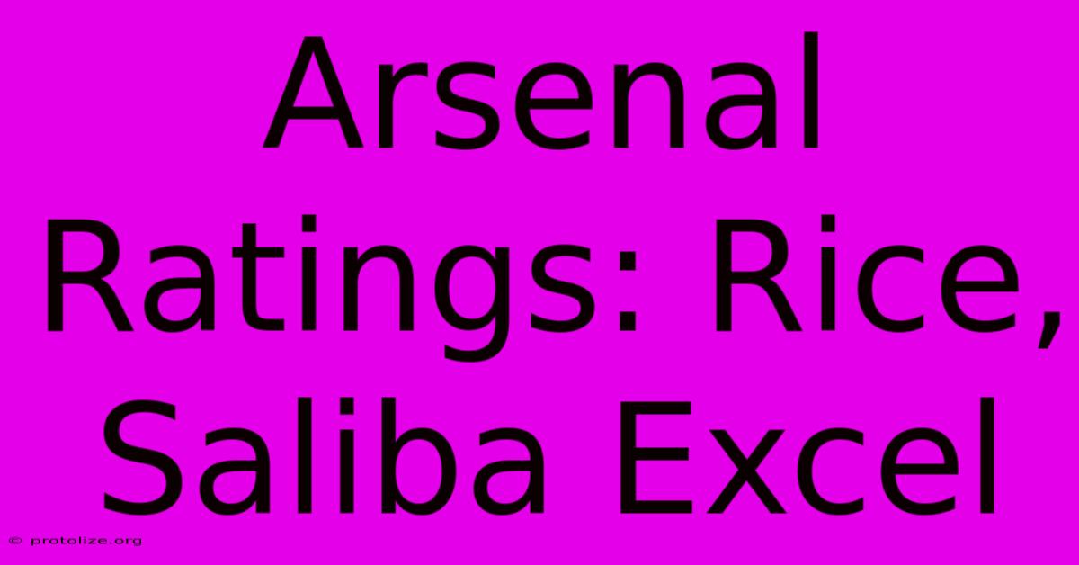 Arsenal Ratings: Rice, Saliba Excel Arsenal Ratings: Rice, Saliba Excel
