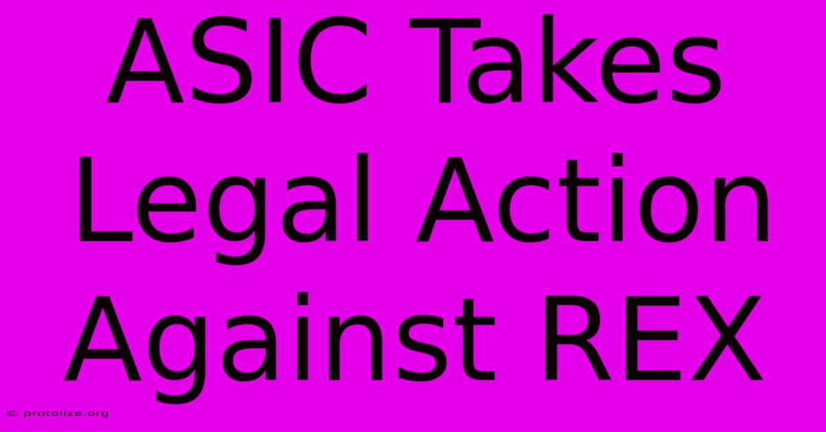 ASIC Takes Legal Action Against REX ASIC Takes Legal Action Against REX