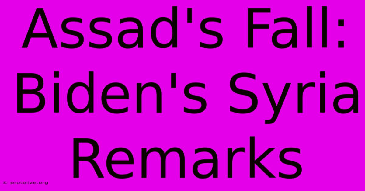 Assad's Fall: Biden's Syria Remarks