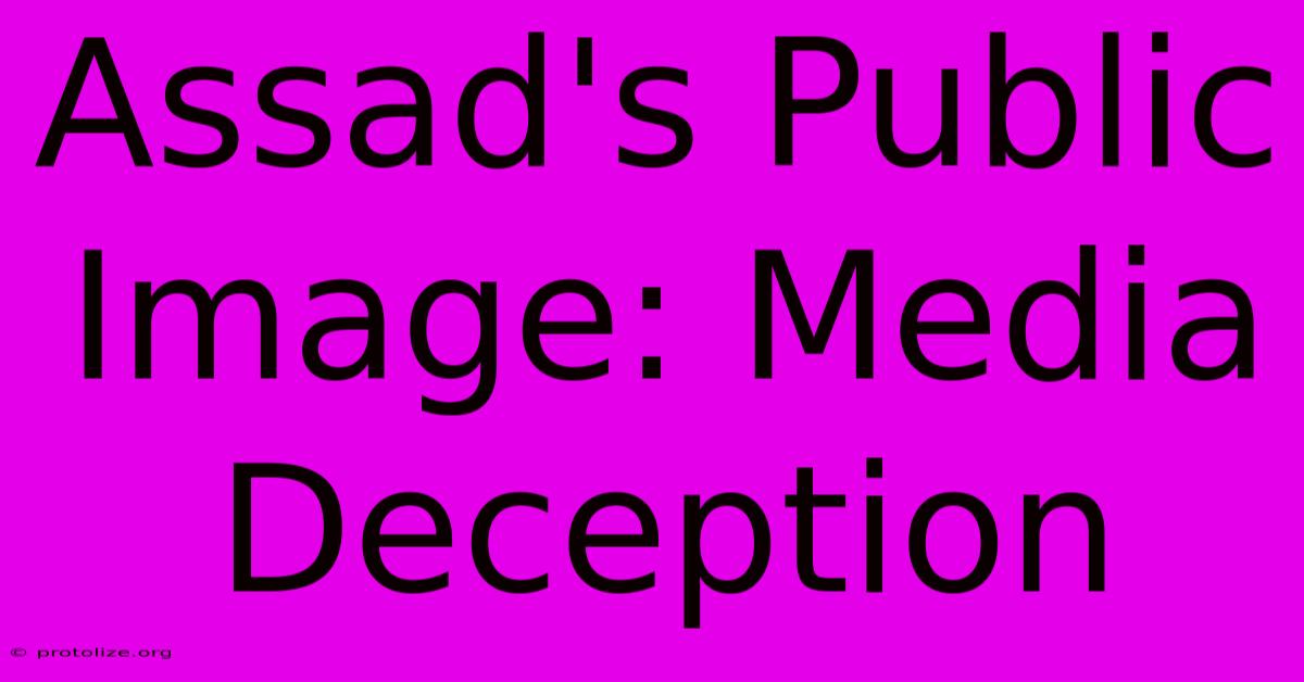 Assad's Public Image: Media Deception