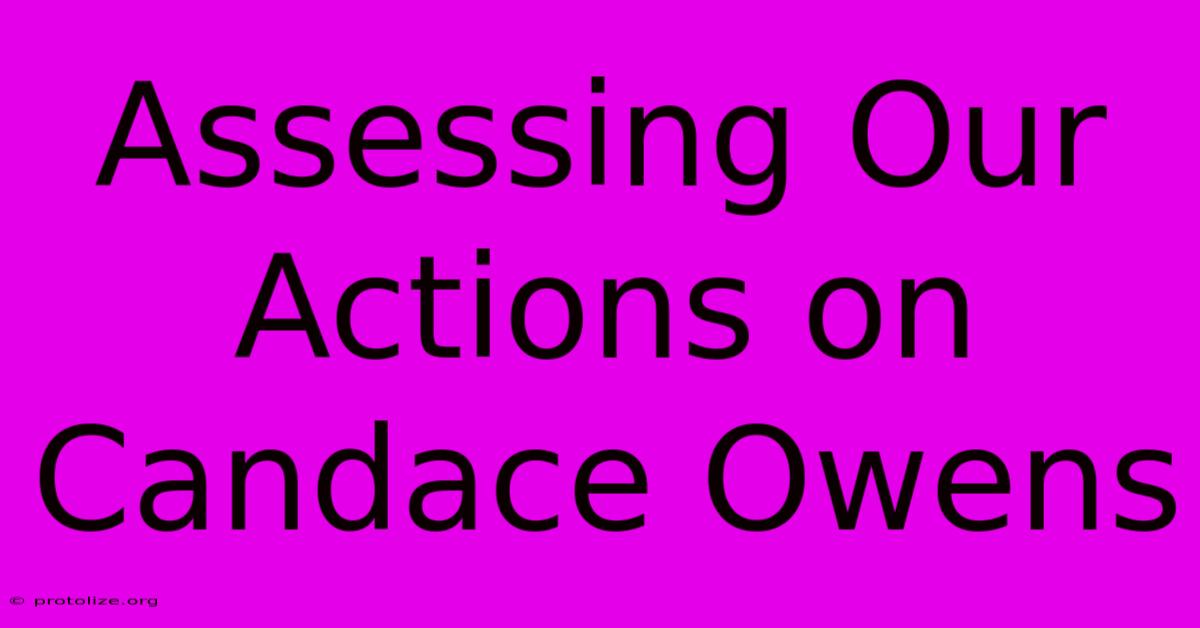 Assessing Our Actions On Candace Owens