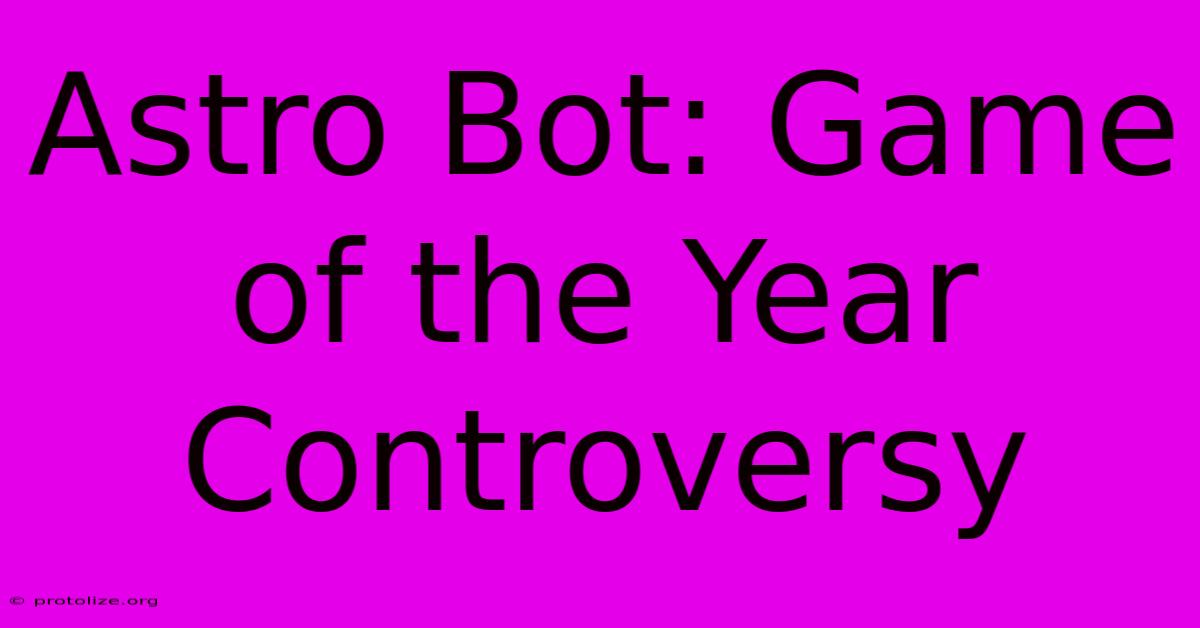 Astro Bot: Game Of The Year Controversy