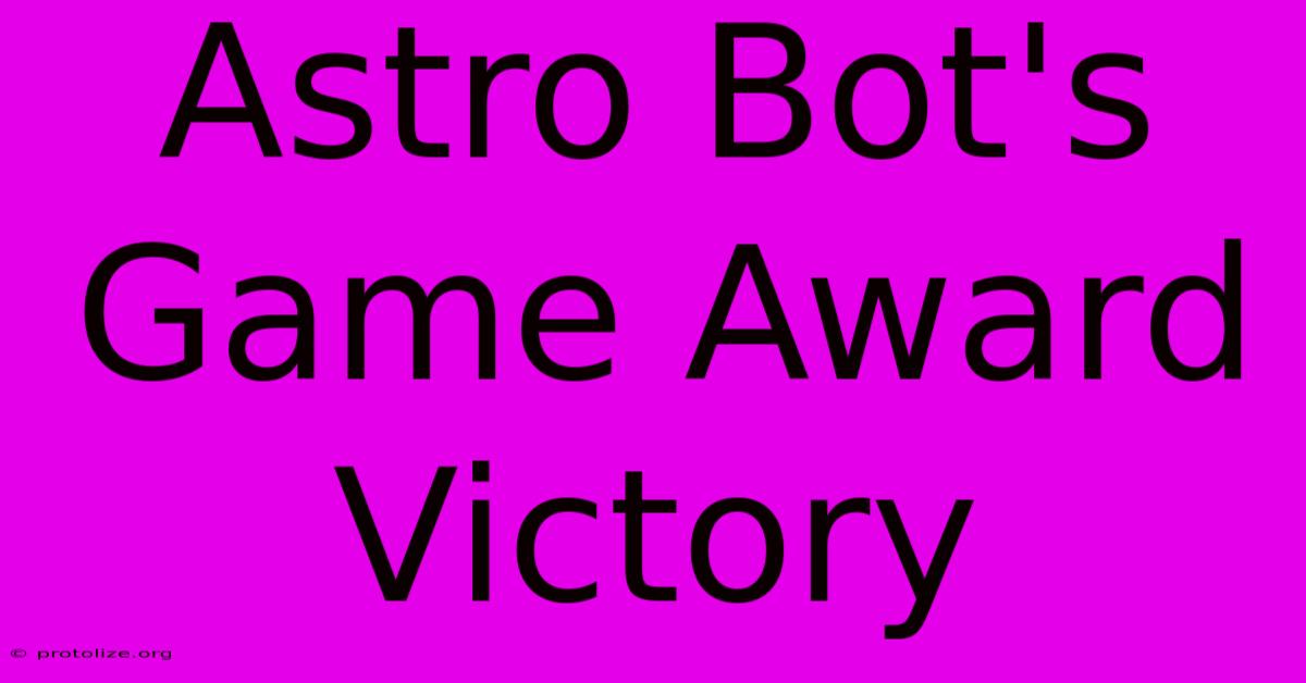 Astro Bot's Game Award Victory Astro Bot's Game Award Victory