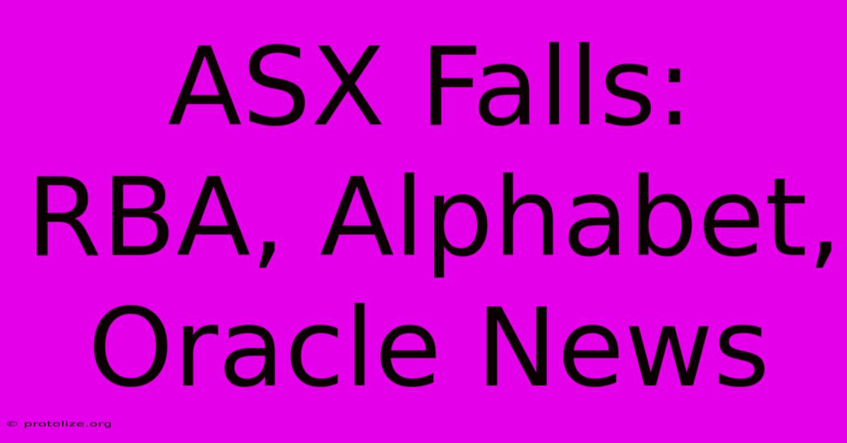 ASX Falls: RBA, Alphabet, Oracle News ASX Falls: RBA, Alphabet, Oracle News