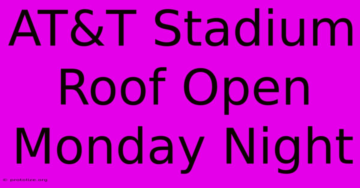 AT&T Stadium Roof Open Monday Night