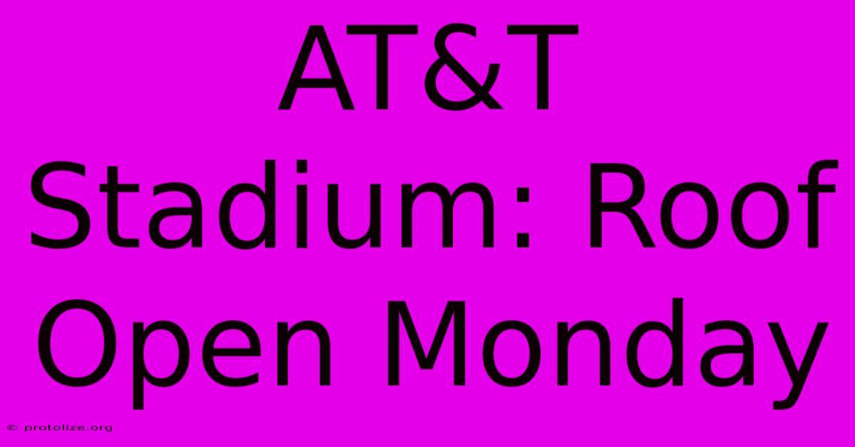 AT&T Stadium: Roof Open Monday