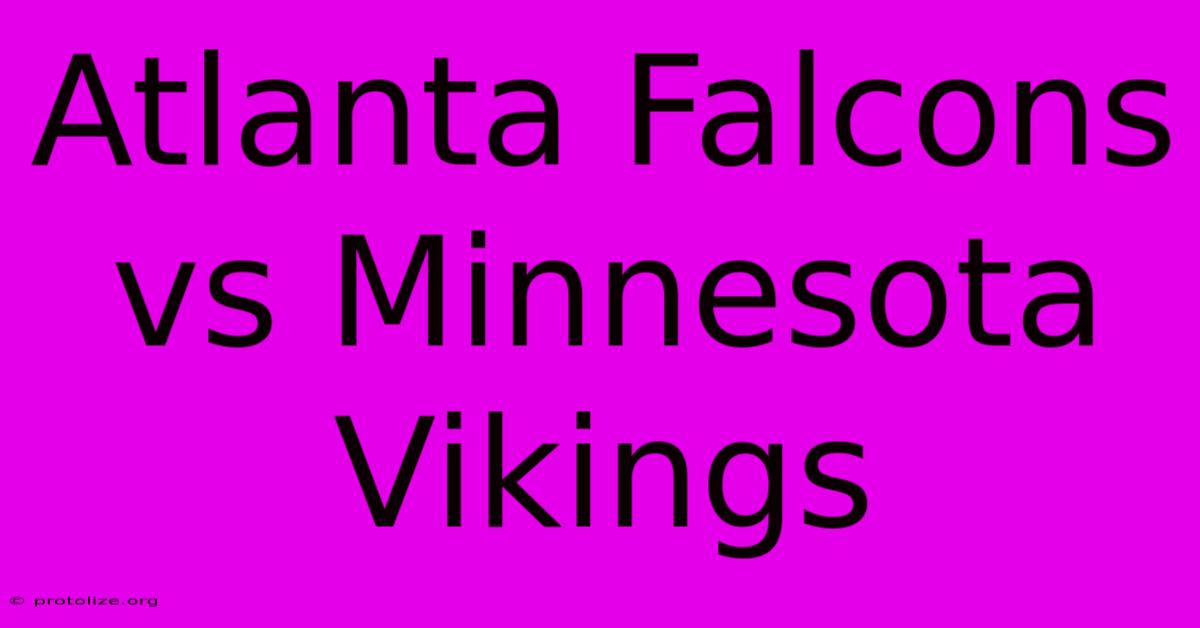 Atlanta Falcons Vs Minnesota Vikings Atlanta Falcons Vs Minnesota Vikings
