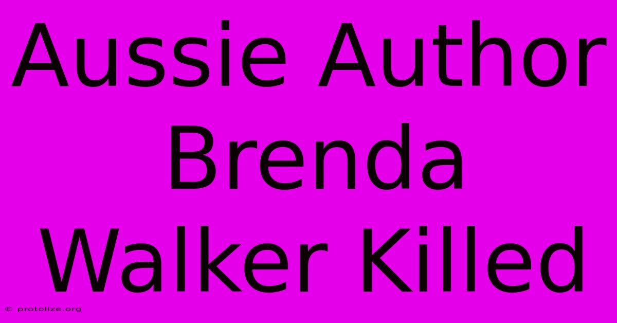 Aussie Author Brenda Walker Killed Aussie Author Brenda Walker Killed