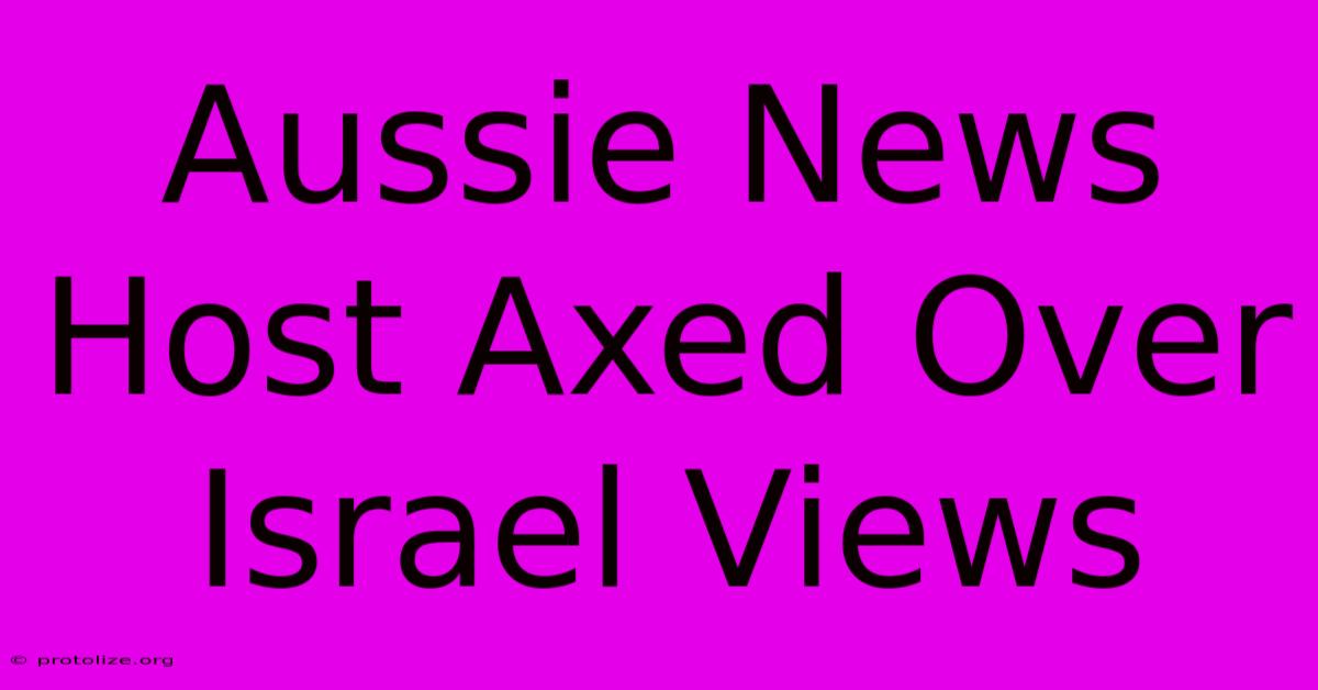 Aussie News Host Axed Over Israel Views Aussie News Host Axed Over Israel Views