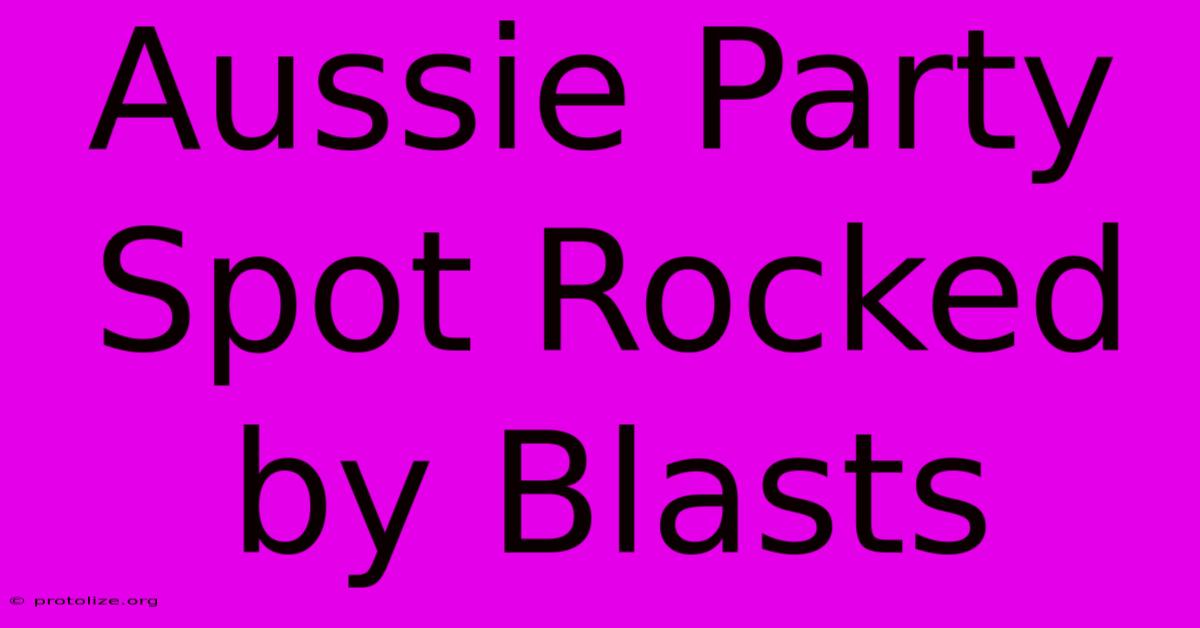 Aussie Party Spot Rocked By Blasts Aussie Party Spot Rocked By Blasts