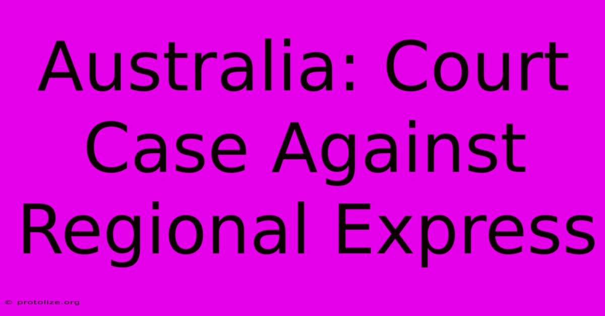 Australia: Court Case Against Regional Express Australia: Court Case Against Regional Express