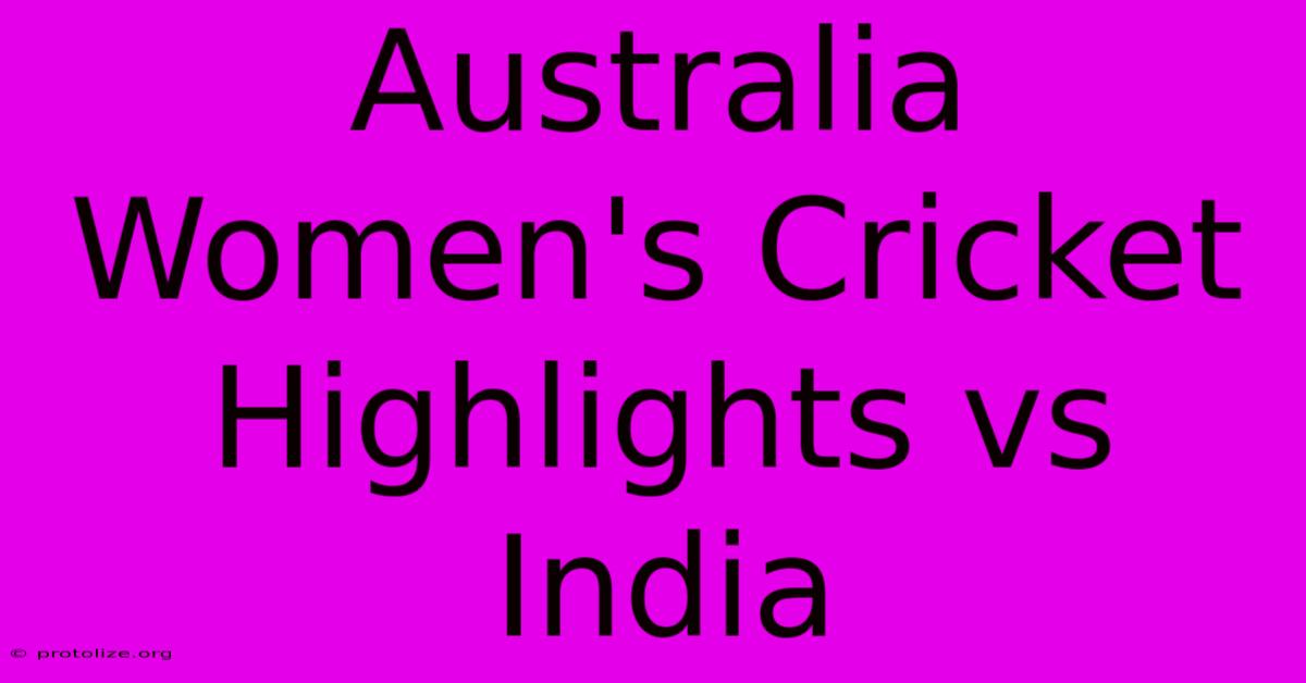 Australia Women's Cricket Highlights Vs India Australia Women's Cricket Highlights Vs India