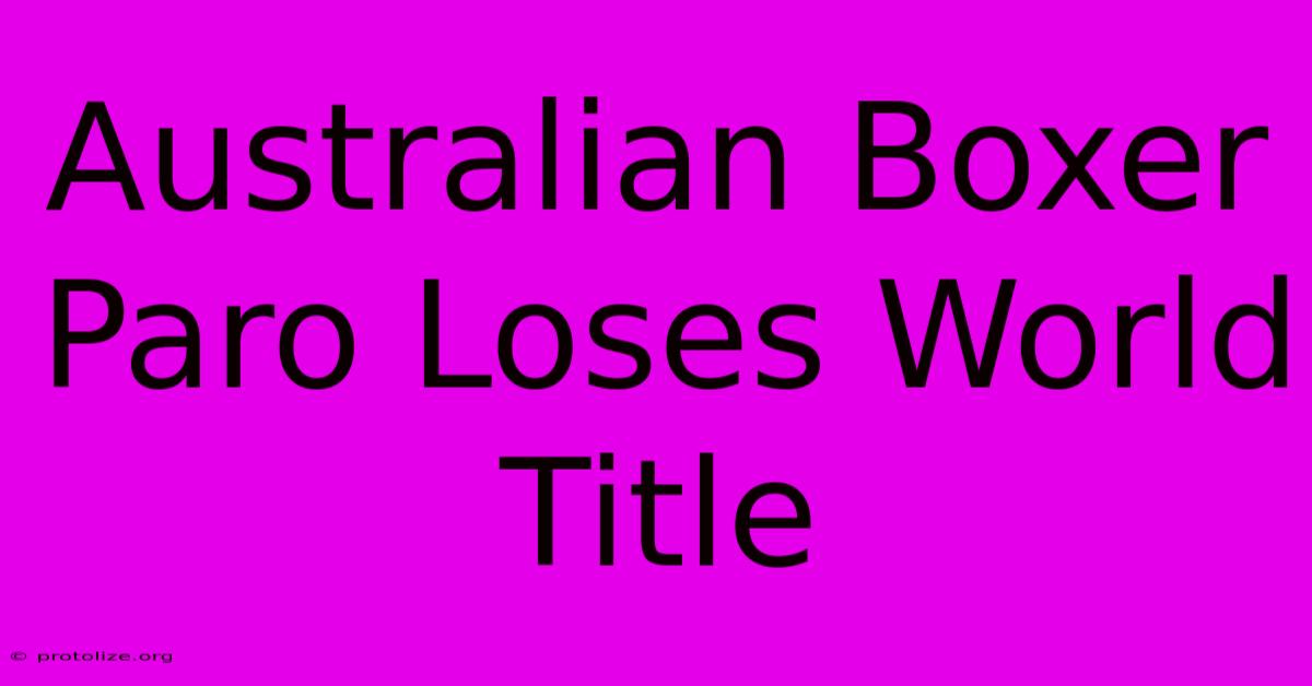 Australian Boxer Paro Loses World Title Australian Boxer Paro Loses World Title