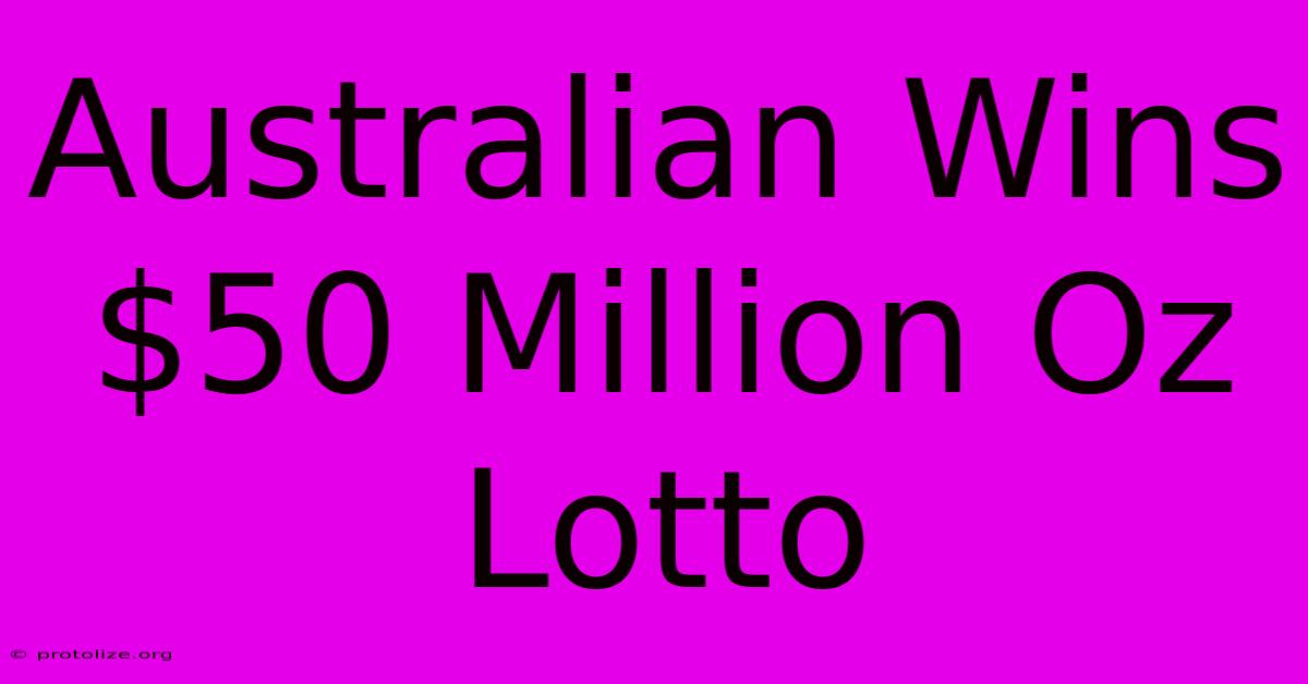 Australian Wins $50 Million Oz Lotto Australian Wins $50 Million Oz Lotto
