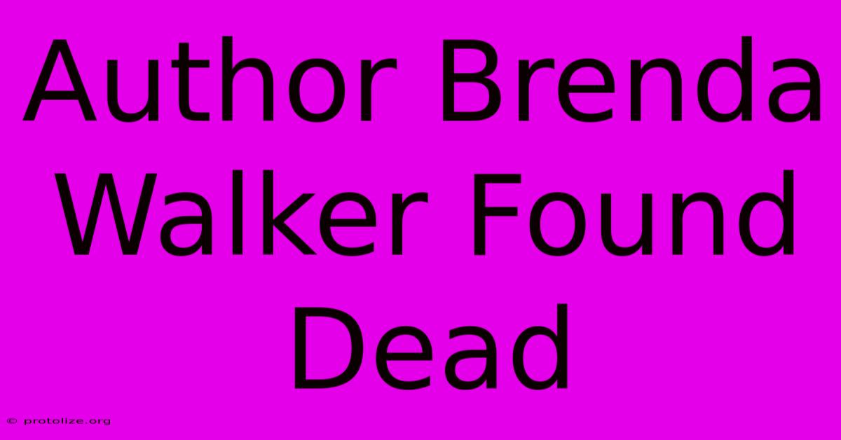 Author Brenda Walker Found Dead Author Brenda Walker Found Dead