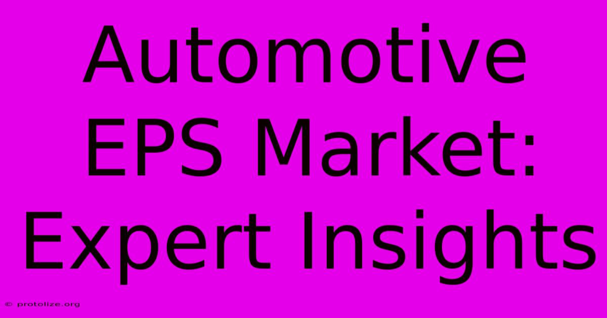 Automotive EPS Market: Expert Insights Automotive EPS Market: Expert Insights