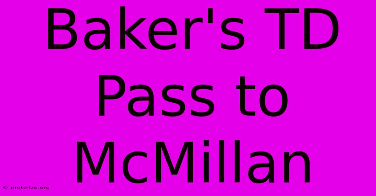 Baker's TD Pass To McMillan Baker's TD Pass To McMillan