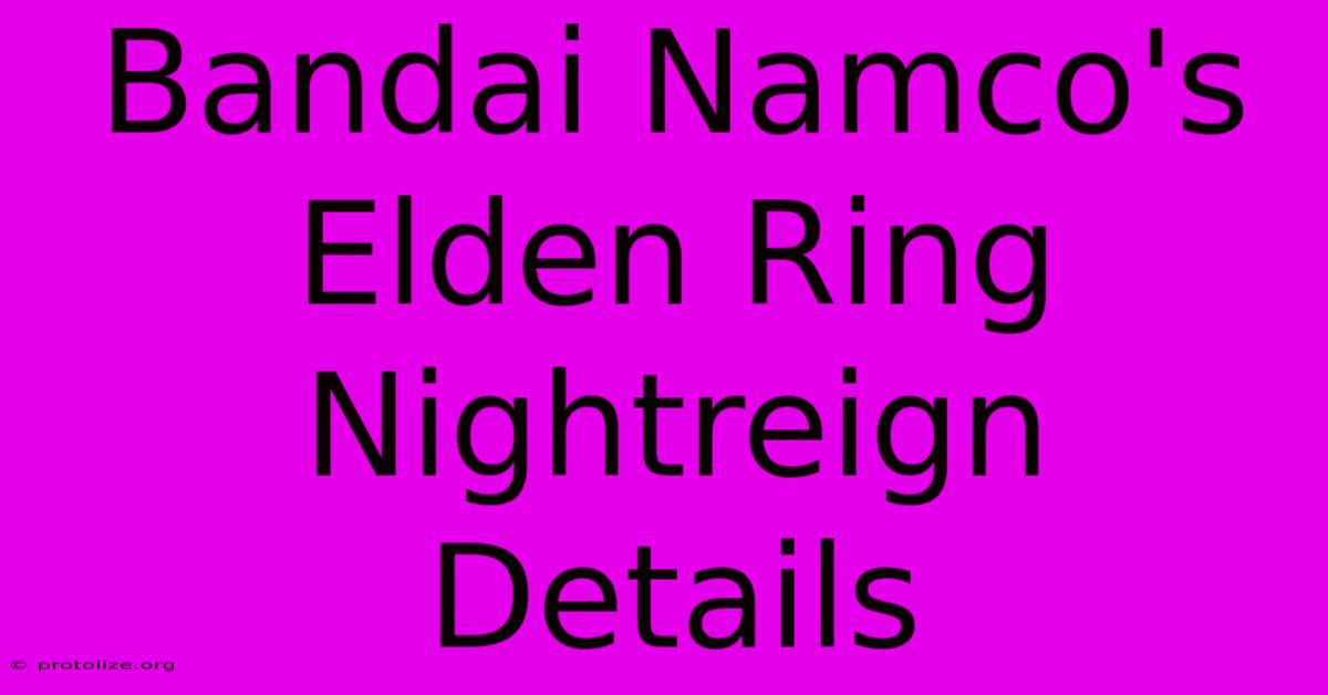 Bandai Namco's Elden Ring Nightreign Details Bandai Namco's Elden Ring Nightreign Details