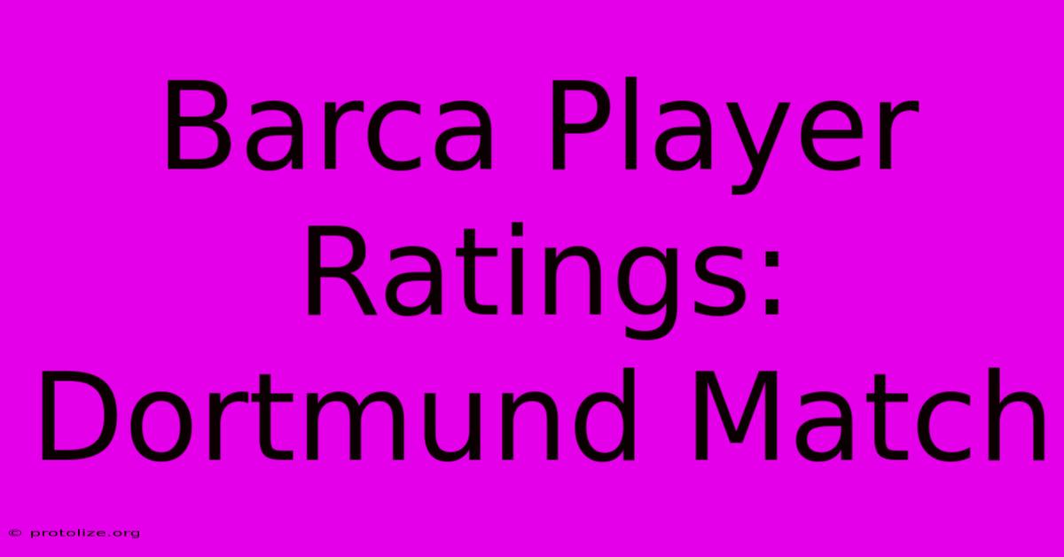 Barca Player Ratings: Dortmund Match Barca Player Ratings: Dortmund Match