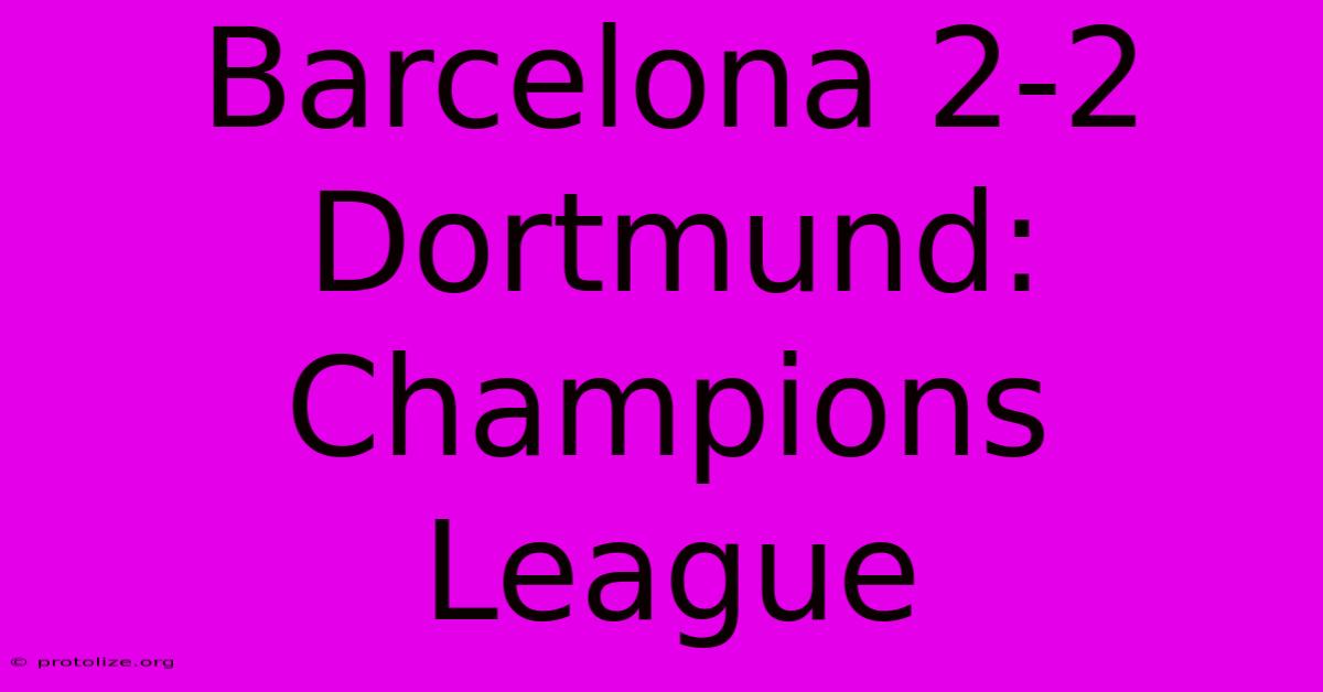 Barcelona 2-2 Dortmund: Champions League