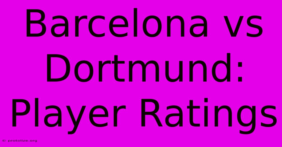 Barcelona Vs Dortmund: Player Ratings