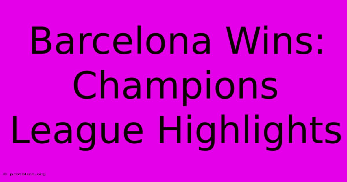 Barcelona Wins: Champions League Highlights Barcelona Wins: Champions League Highlights