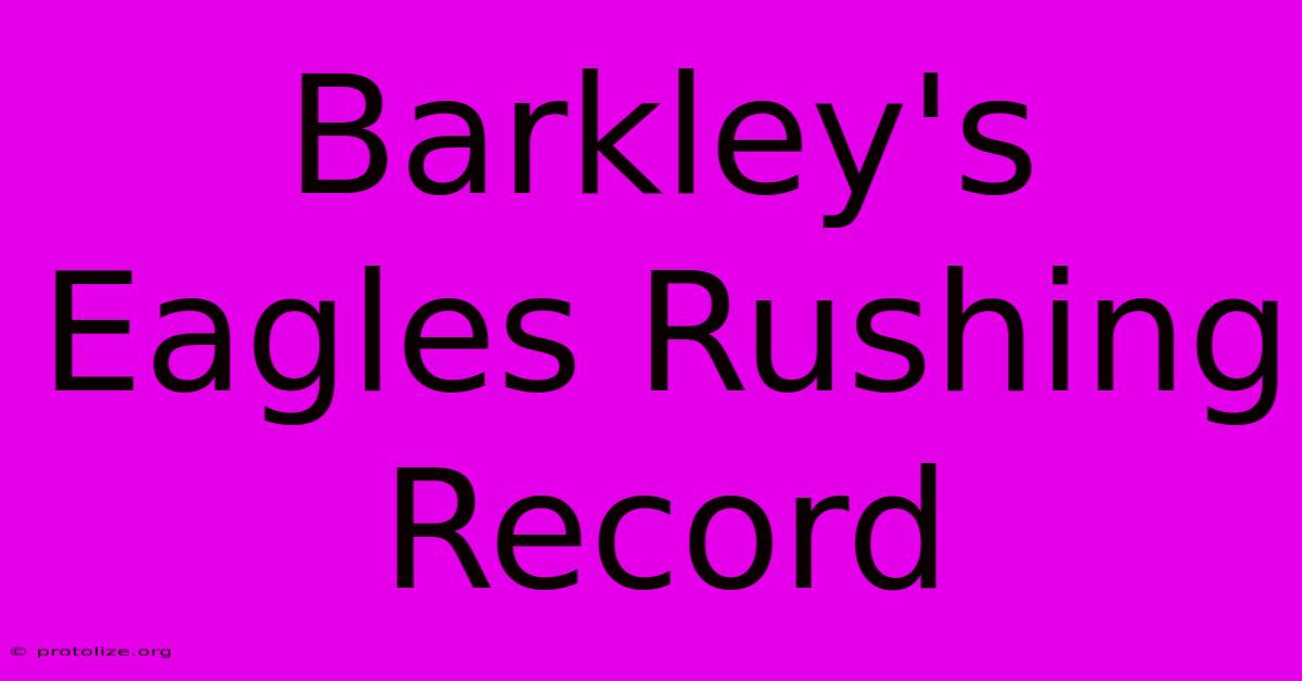 Barkley's Eagles Rushing Record Barkley's Eagles Rushing Record