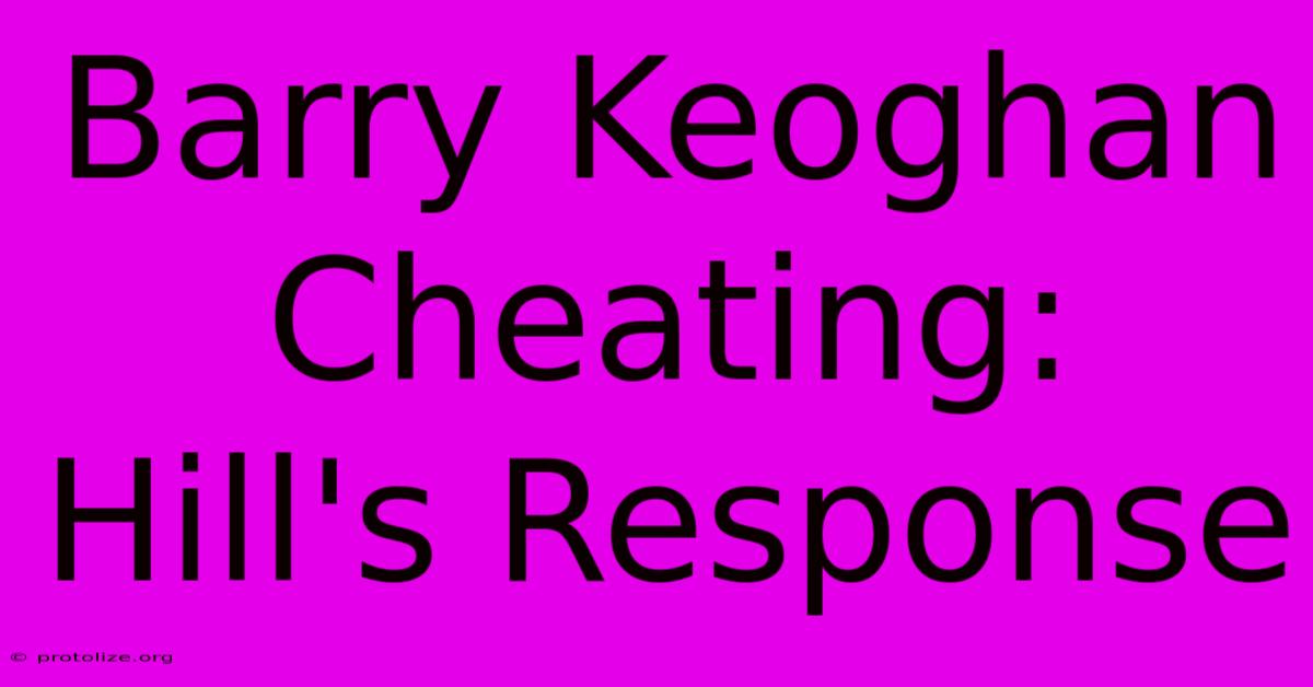 Barry Keoghan Cheating: Hill's Response Barry Keoghan Cheating: Hill's Response