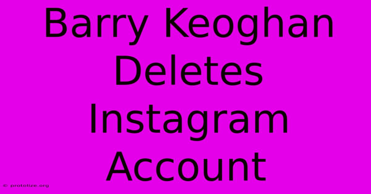 Barry Keoghan Deletes Instagram Account Barry Keoghan Deletes Instagram Account