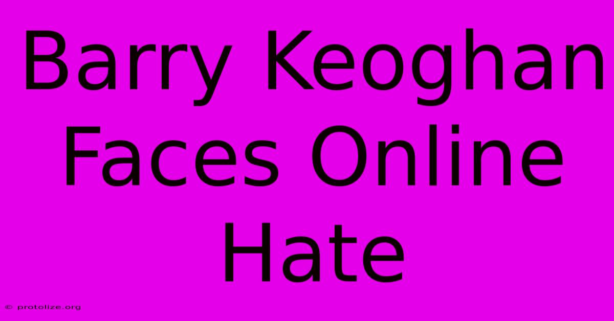 Barry Keoghan Faces Online Hate Barry Keoghan Faces Online Hate
