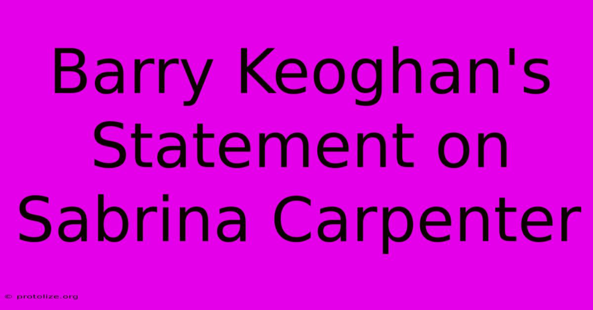 Barry Keoghan's Statement On Sabrina Carpenter Barry Keoghan's Statement On Sabrina Carpenter