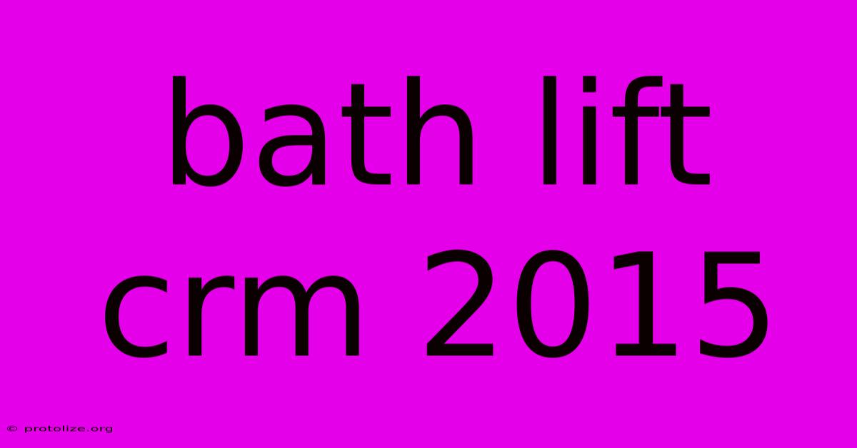 Bath Lift Crm 2015