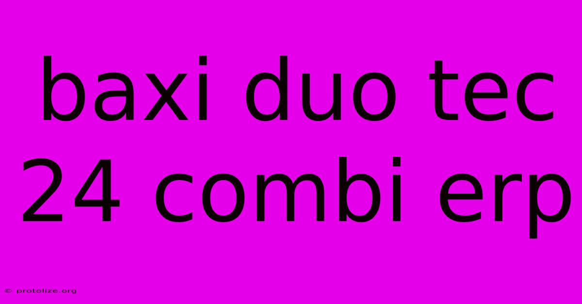 Baxi Duo Tec 24 Combi Erp
