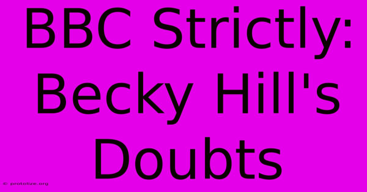 BBC Strictly: Becky Hill's Doubts BBC Strictly: Becky Hill's Doubts