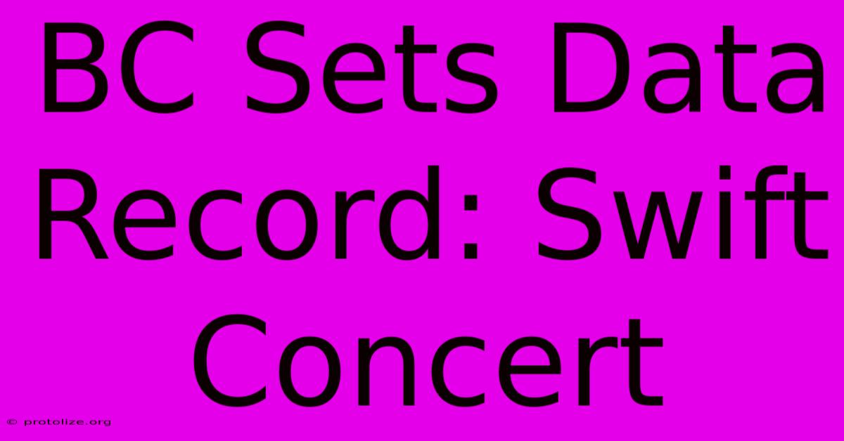 BC Sets Data Record: Swift Concert