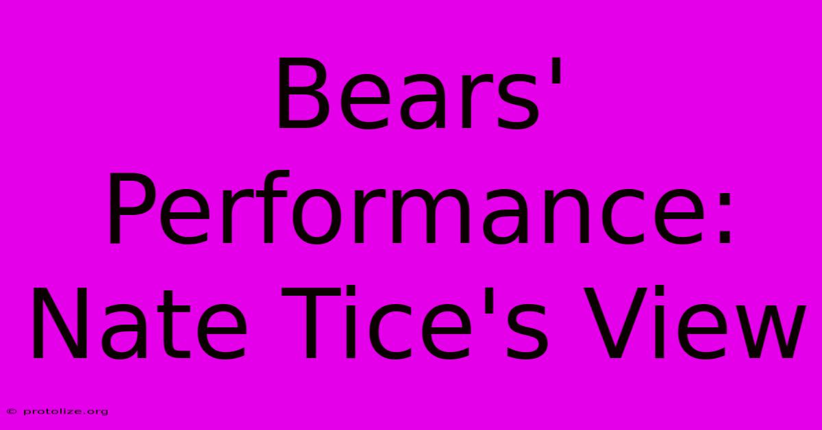 Bears' Performance: Nate Tice's View Bears' Performance: Nate Tice's View