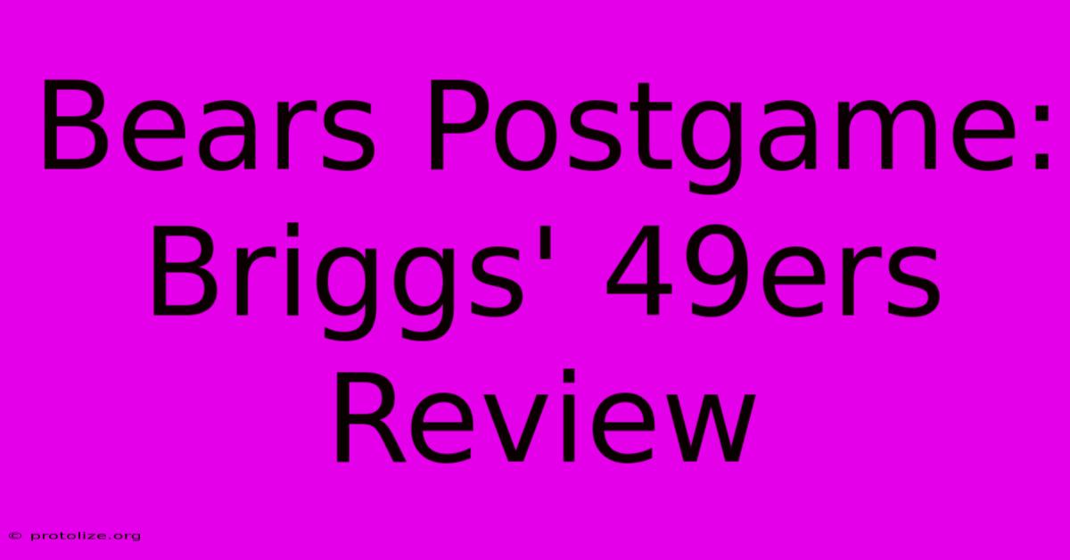 Bears Postgame: Briggs' 49ers Review Bears Postgame: Briggs' 49ers Review