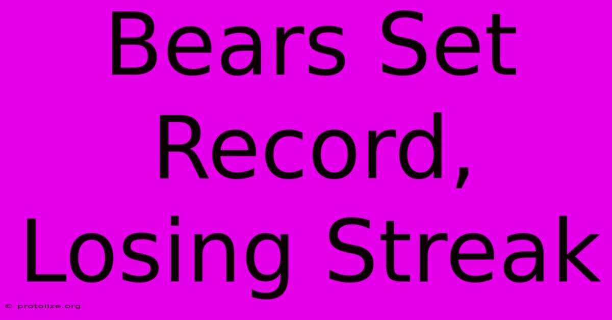 Bears Set Record, Losing Streak Bears Set Record, Losing Streak