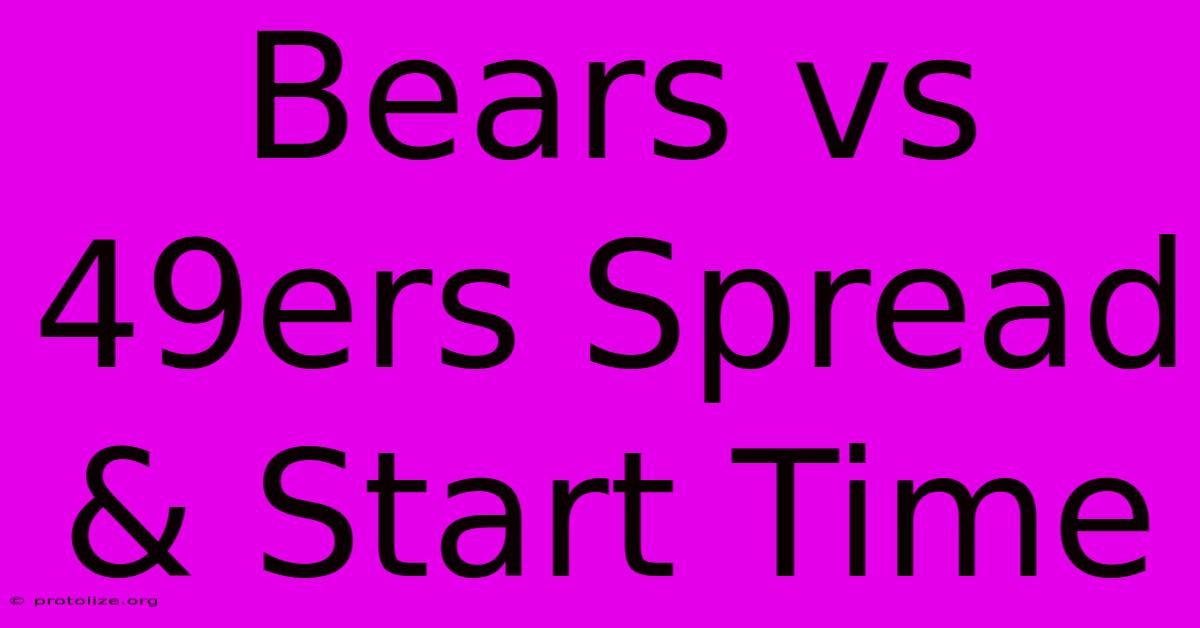 Bears Vs 49ers Spread & Start Time Bears Vs 49ers Spread & Start Time