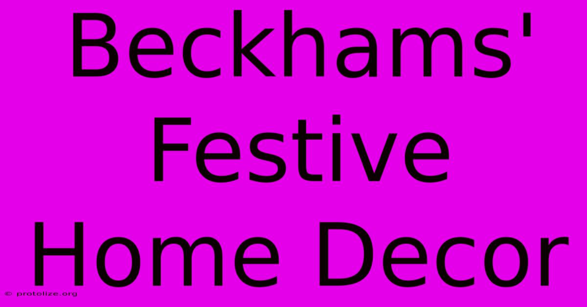 Beckhams' Festive Home Decor Beckhams' Festive Home Decor