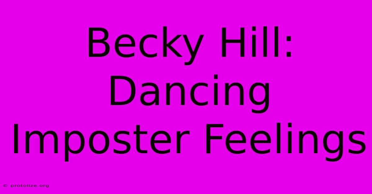 Becky Hill: Dancing Imposter Feelings Becky Hill: Dancing Imposter Feelings