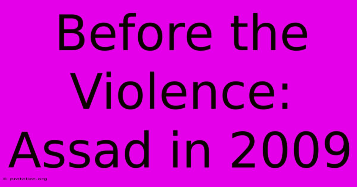 Before The Violence: Assad In 2009