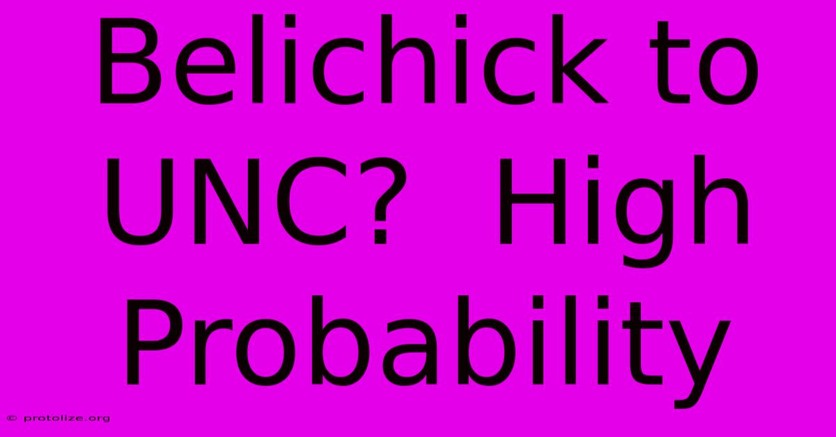 Belichick To UNC? High Probability Belichick To UNC? High Probability
