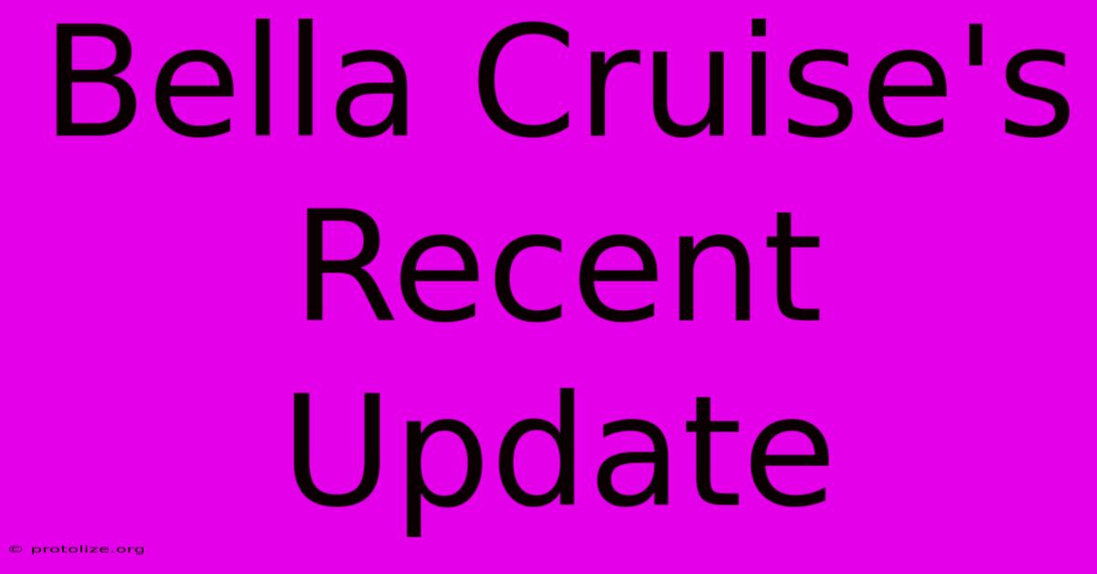 Bella Cruise's Recent Update Bella Cruise's Recent Update